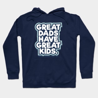 Great Dads Have Great Kids Father's Day Hoodie